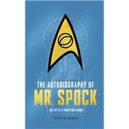 The Autobiography of Mr. Spock The Life of a Federation Legend