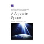 Separate Space Creating a Military Service for Space