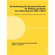 Die Bedeutung Der Rezeptionsliteratur Fuer Bildung Und Kultur Der Fruehen Neuzeit 1400–1750, Bd. II