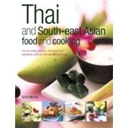 Thai & South-East Asian Cooking & Far Eastern Classics: An Authentic Guide to Exotic Ingredients and Culinary Techniques, with over 300 Step-by-Step Recipes