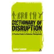 The Dictionary of Disruption A Practical Guide to Behaviour Management