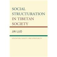 Social Structuration in Tibetan Society Education, Society, and Spirituality