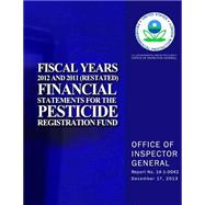 Fiscal Years 2012 and 2011 Restated Financial Statements for the Pesticide Registration Fund