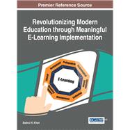 Revolutionizing Modern Education Through Meaningful E-learning Implementation
