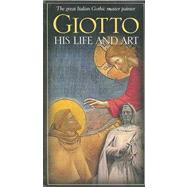 Giotto: His Life and Art