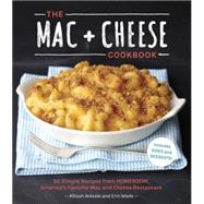 The Mac + Cheese Cookbook 50 Simple Recipes from Homeroom, America's Favorite Mac and Cheese Restaurant