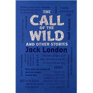 The Call of the Wild and Other Stories