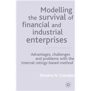 Modelling the Survival of Financial and Industrial Enterprises : Advantages, Challenges and Problems with the Internal-Ratings Base (IRB)