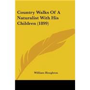 Country Walks Of A Naturalist With His Children