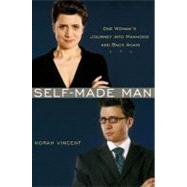 Self-Made Man One Woman's Journey into Manhood and Back