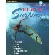 The Art of Surfing; A Training Manual for the Developing and Competitive Surfer,9780762724666