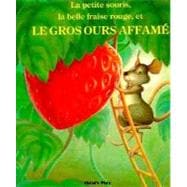 LA Petite Souris, LA Belle Fraise Rouge, Et Le Gros Ours Affame