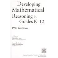 Developing Mathematical Reasoning in Grades K-12 : 1999 Yearbook, National Council of Teachers of Mathematics