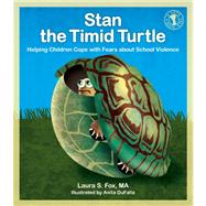 Stan the Timid Turtle Helping Children Cope with Fears about School Violence
