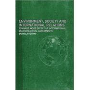 Environment, Society and International Relations: Towards More Effective International Agreements