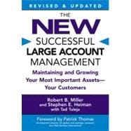 The New Successful Large Account Management Maintaining and Growing Your Most Important Assets -- Your Customers