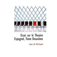 Essai Sur le Theatre Espagnol, Tome Deuxieme