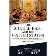The Middle East and the United States: History, Politics, and Ideologies