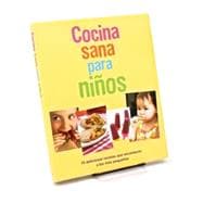 Cocina sana para ninos/ Healthy Cooking for Your Kids
