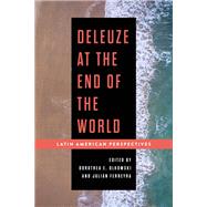 Deleuze at the End of the World Latin American Perspectives