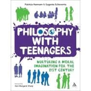 Philosophy with Teenagers Nurturing a moral imagination for the 21st century