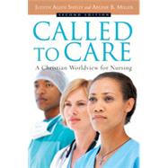 Called to Care : A Christian Worldview for Nursing