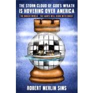 The Storm Cloud of God's Wrath Is Hovering over America: The Unseen World - the Saints Will Reign With Christ