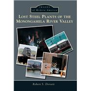 Lost Steel Plants of the Monongahela River Valley