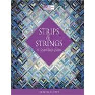 Strips and Strings : 16 Sparkling Quilts