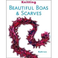 Knitting Beautiful Boas and Scarves
