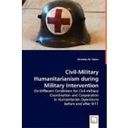 Civil Military Humanitarianism During Military Intervention