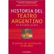 Historia del Teatro Argentino en Buenos Aires, Volumen I : Periodo de Constitucion del Teatro Argentino (1700-1884)