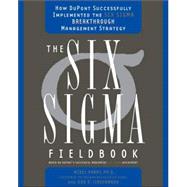 Six SIGMA Fieldbook : How Dupont Successfully Implemented the Six SIGMA Breakthrough Management Strategy