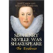 Sir Henry Neville Was Shakespeare The Evidence