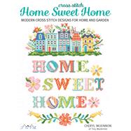 Home Sweet Home Modern Cross Stitch Designs for Home and Garden