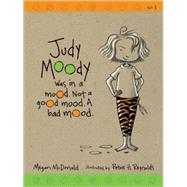 Judy Moody Was in a Mood : Not a Good Mood. A Bad Mood