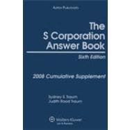 The S Corporation Answer Book: 2008 Cumulative Supplement