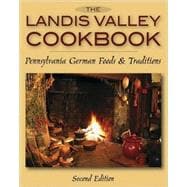 The Landis Valley Cookbook Pennsylvania German Foods & Traditions