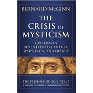 The Crisis of Mysticism Quietism in Seventeenth-Century Spain, Italy, and France