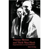 Thomas Merton and Thich Nhat Hanh Engaged Spirituality in an Age of Globalization