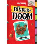 Brute-Cake: A Branches Book (The Binder of Doom #1)