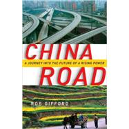 China Road : A Journey into the Future of a Rising Power