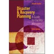 Disaster and Recovery Planning : A Guide for Facility Managers, Fifth Edition