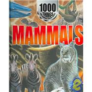 1000 Things You Should Know About Mammals