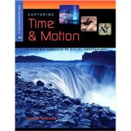 Capturing Time & Motion The Dynamic Language of Digital Photography