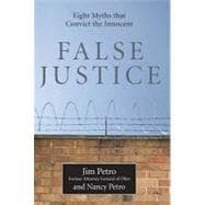 False Justice : Eight Myths That Convict the Innocent