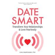 Date Smart Transform Your Relationships and Love Fearlessly