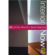 Interiors Now : 80 of the World's Best Interiors