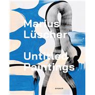 Marius Lüscher – Untitled Paintings