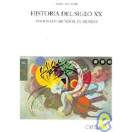 Historia Del Siglo XX/ History of XX Century: Todos los mundos, el mundo/ All the Worlds, the World